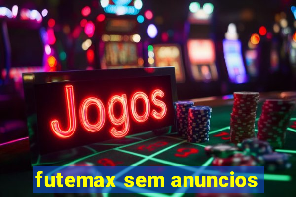 futemax sem anuncios